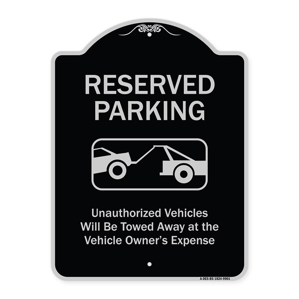 Signmission Designer Series-Reserved Parking Unauthorized Vehicles Will Be Towed Away O, 24" x 18", BS-1824-9901 A-DES-BS-1824-9901 - main